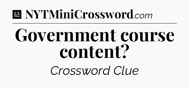 Government course content - LA Times Crossword