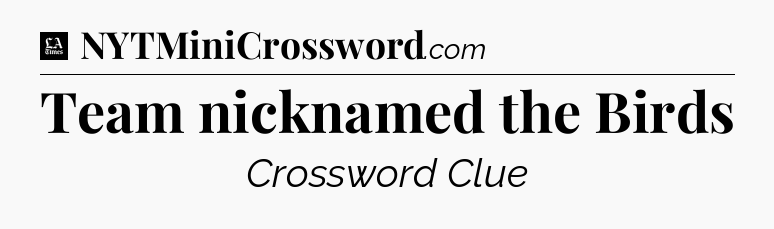 Team nicknamed the Birds - LA Times Crossword