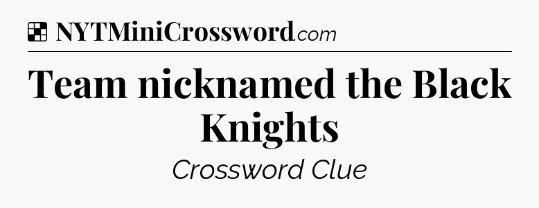 Solution: Team nicknamed the Black Knights - NYT Crossword