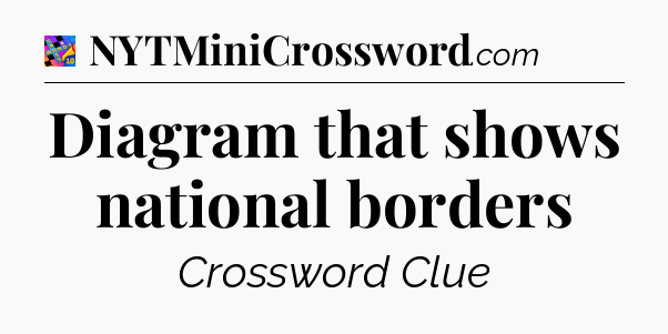 Diagram that shows national borders Crossword Clue