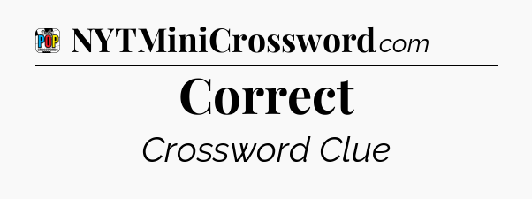 Correct Crossword Clue