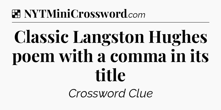 Solution: Classic Langston Hughes poem with a comma in its title - NYT Crossword