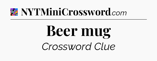 Beer mug Crossword Clue