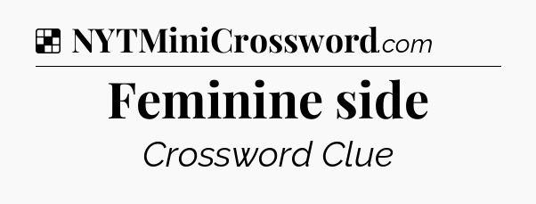 Solution: Feminine side - NYT Crossword