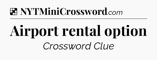 Solution: Airport rental option - NYT Crossword