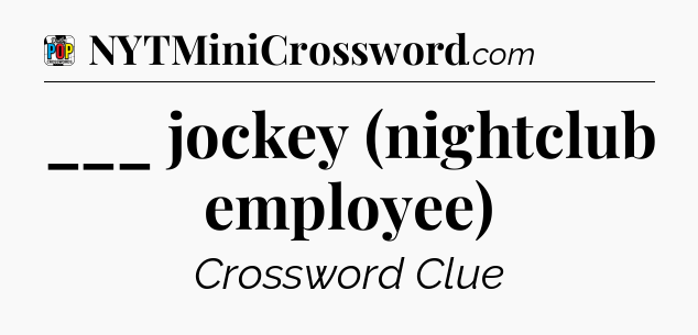 ___ jockey (nightclub employee) Crossword Clue