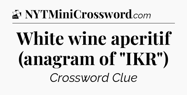 White wine aperitif (anagram of 