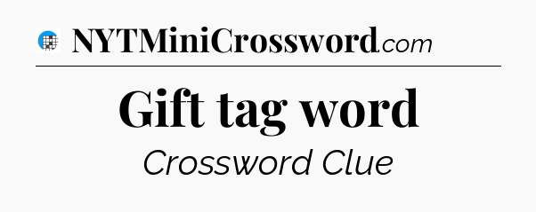 Gift tag word Crossword Clue