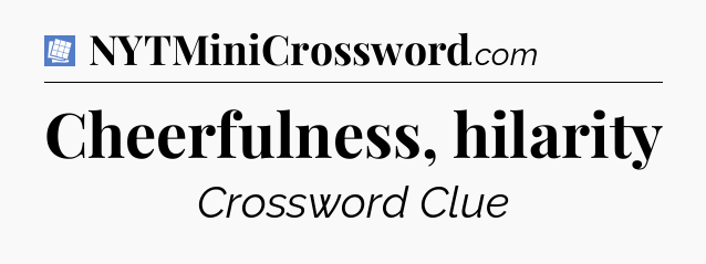Cheerfulness, hilarity Puzzle Page Crossword Clue