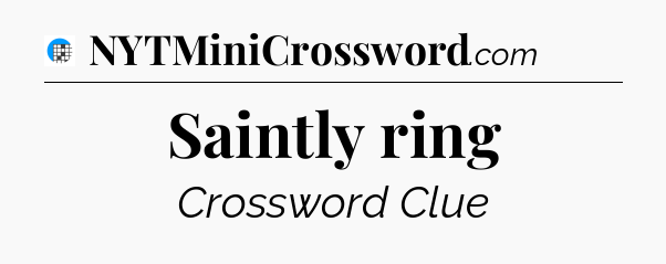Saintly ring Crossword Clue
