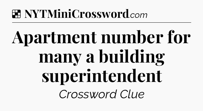 Solution: Apartment number for many a building superintendent - NYT Crossword