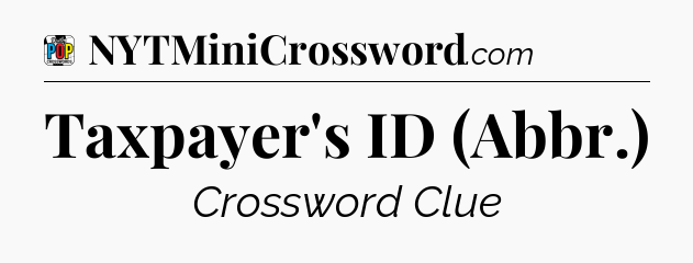 Taxpayer's ID (Abbr.) Crossword Clue