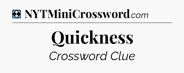 Solution: Quickness - NYT Mini Crossword