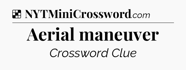 Solution: Aerial maneuver - NYT Crossword