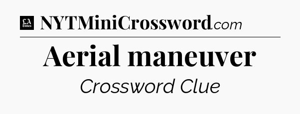 Aerial maneuver - LA Times Crossword
