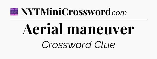 Aerial maneuver - Thomas Joseph Crossword