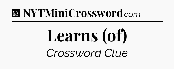 Learns (of) - LA Times Crossword