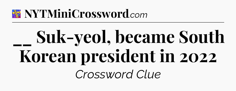 __ Suk-yeol, became South Korean president in 2022 Codycross