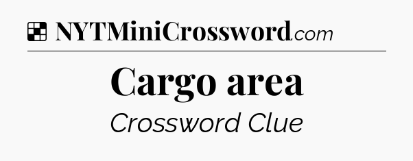 Solution: Cargo area - NYT Crossword
