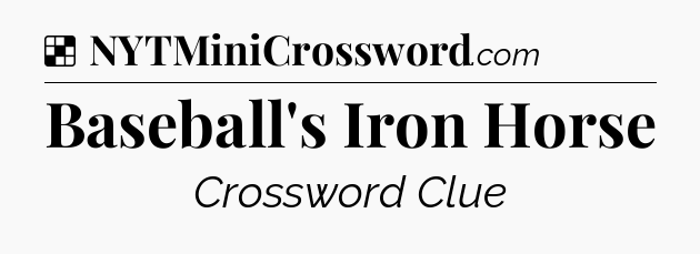 Solution: Baseball's Iron Horse - NYT Crossword