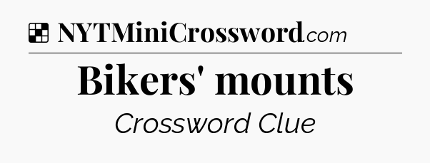 Solution: Bikers' mounts - NYT Crossword