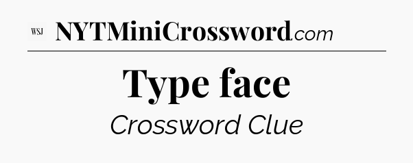 Type face - WSJ Crossword