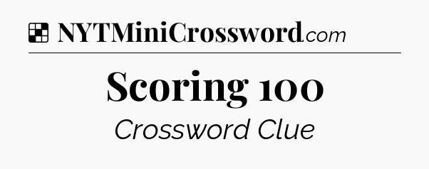 Solution: Scoring 100 - NYT Crossword