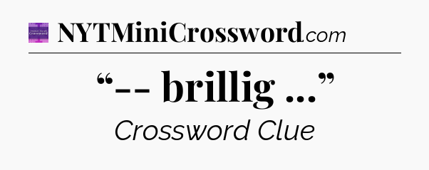 “-- brillig ...” - Thomas Joseph Crossword