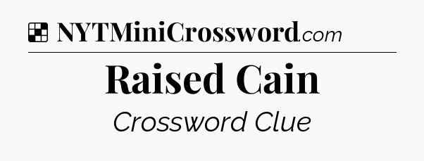 Solution: Raised Cain - NYT Crossword