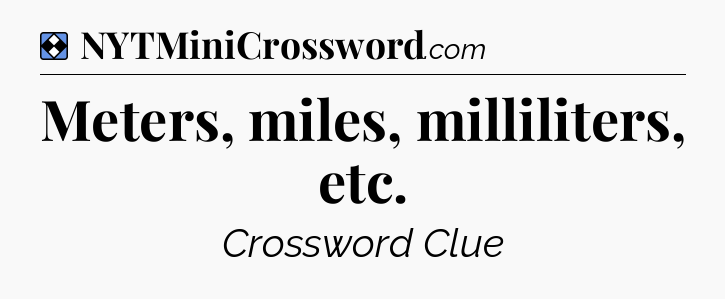 Solution: Meters, miles, milliliters, etc - NYT Mini Crossword
