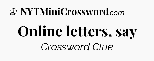 Online letters, say - Daily Themed Classic Crossword