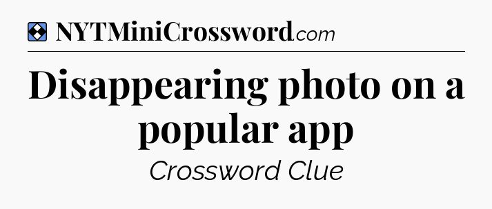 Solution: Disappearing photo on a popular app - NYT Mini Crossword