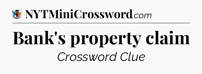 Bank's property claim Crossword Clue