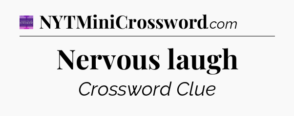 Nervous laugh - Thomas Joseph Crossword