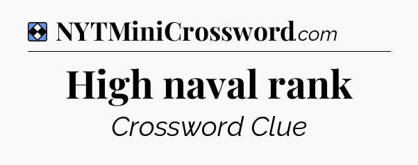Solution: High naval rank - NYT Mini Crossword