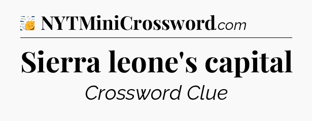 Sierra leone's capital - 7 Little Words