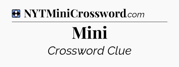 Solution: Mini - NYT Mini Crossword