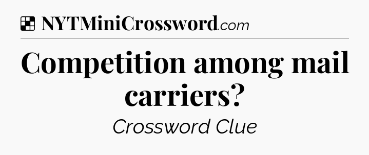 Solution: Competition among mail carriers - NYT Crossword
