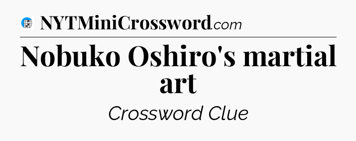 Nobuko Oshiro's martial art Crossword Clue