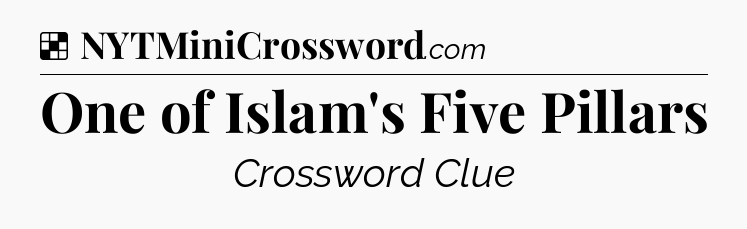 Solution: One of Islam's Five Pillars - NYT Crossword