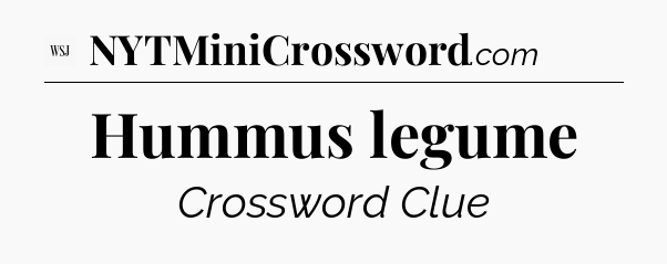 Hummus legume - WSJ Crossword