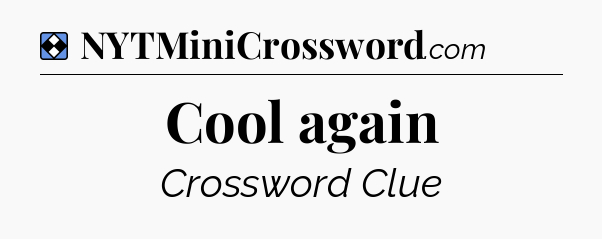 Solution: Cool again - NYT Mini Crossword