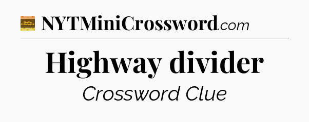 Highway divider - Eugene Sheffer Crossword