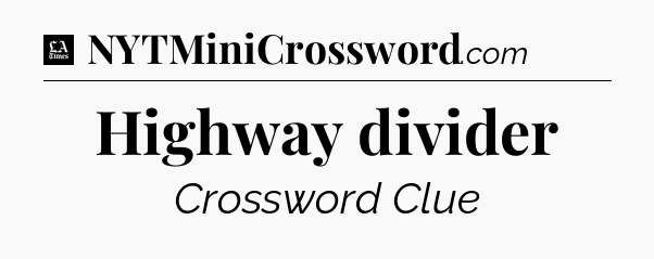 Highway divider - LA Times Crossword