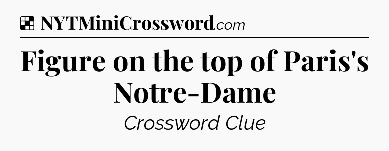 Solution: Figure on the top of Paris's Notre-Dame - NYT Crossword