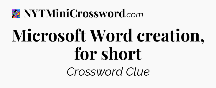Microsoft Word creation, for short Crossword Clue