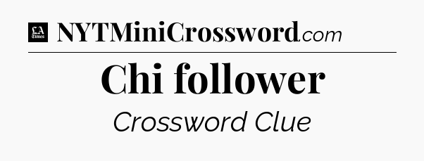 Chi follower - LA Times Crossword