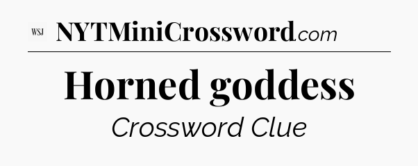Horned goddess - WSJ Crossword