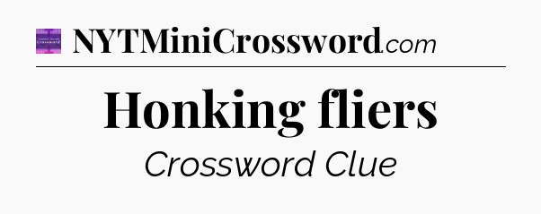 Honking fliers - Thomas Joseph Crossword
