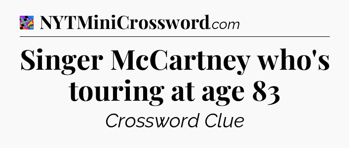 Singer McCartney who's touring at age 83 Crossword Clue
